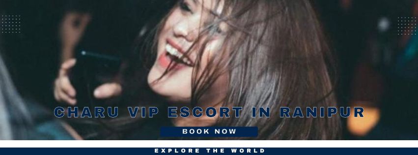 Charu VIP Escort in Ranipur