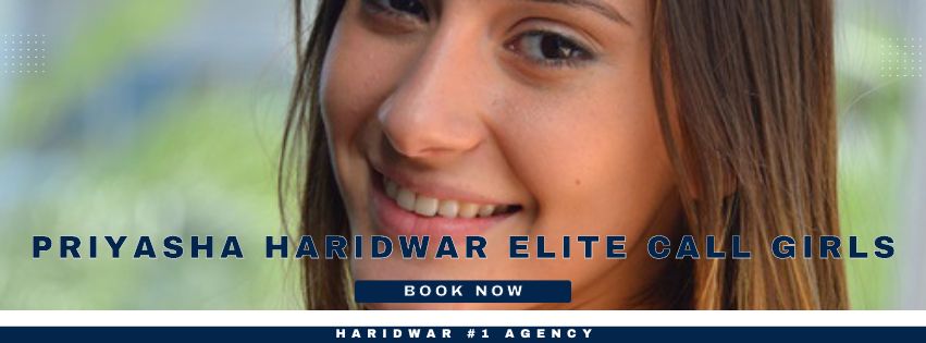 Priyasha Haridwar Elite Call Girls Offers Daring Sessions